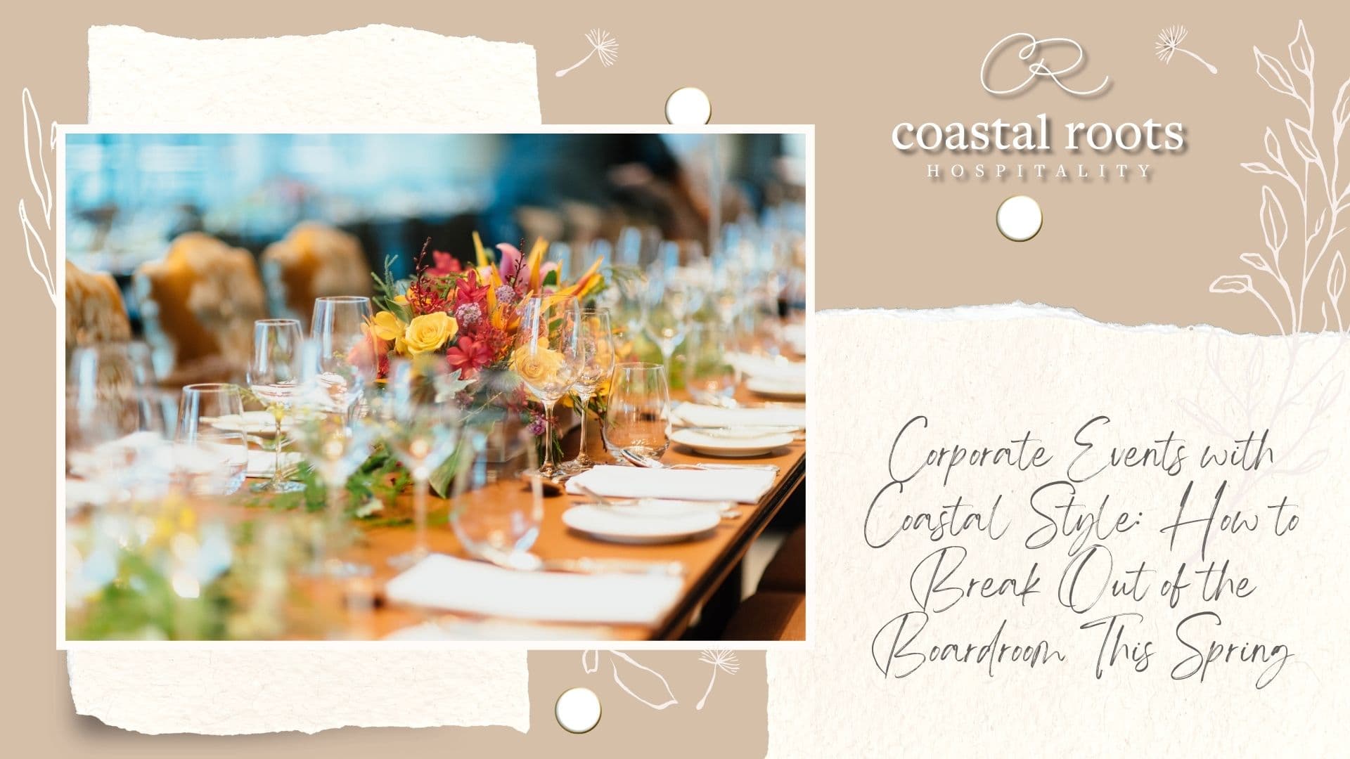 Corporate Events with Coastal Style: How to Break Out of the Boardroom This Spring
